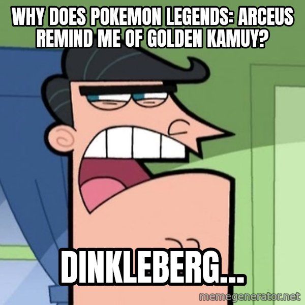 Dinkleberg meme: Why does Pokemon Legends: Arceus remind me of Golden Kamuy? / Dinkleberg...