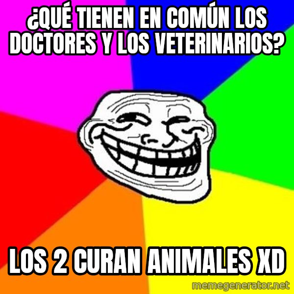 Trollface meme: ¿Qué tienen en común los doctores y los veterinarios? / los 2 curan animales XD