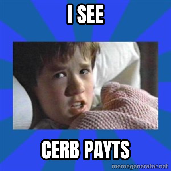 i see dead people meme: I see / CERB payts