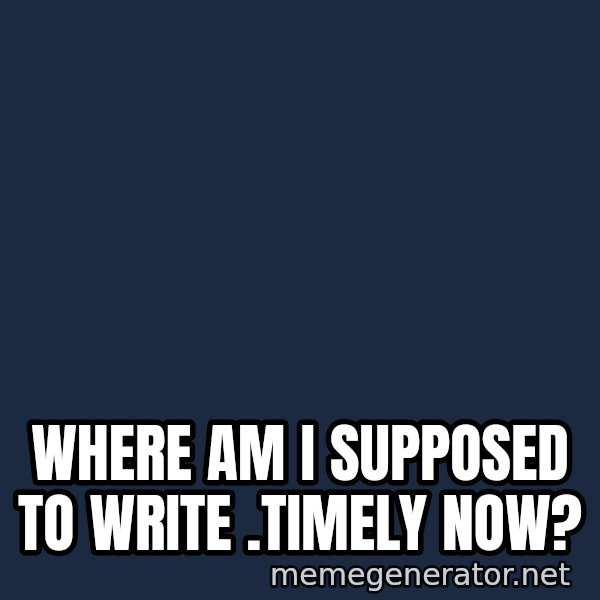 Travolta Confused meme: Where am I supposed to write .timely now?