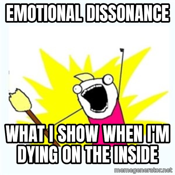 All the things meme: Emotional Dissonance / What I show when I'm dying on the inside