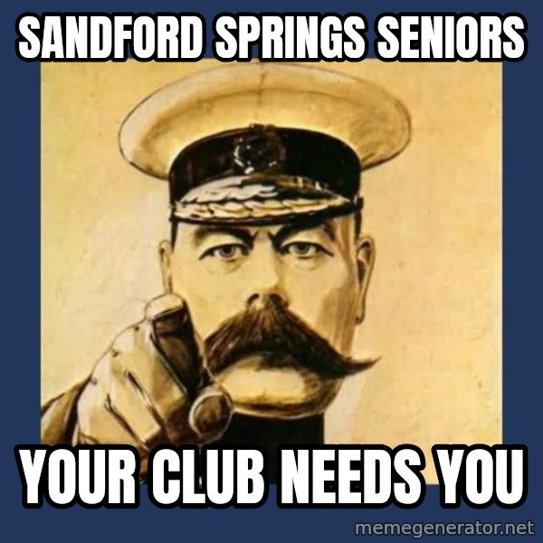 your country needs you meme: Sandford Springs Seniors / Your Club Needs You