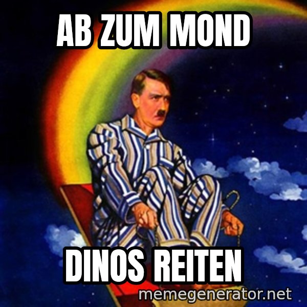 Bed Time Hitler meme: Ab zum Mond / Dinos reiten