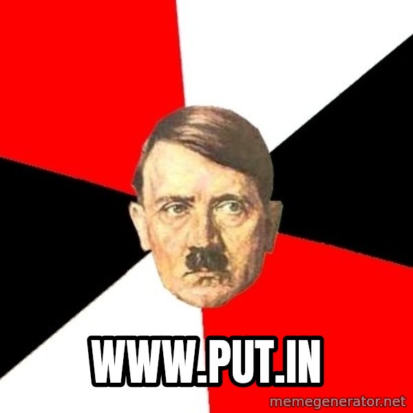 Advice Hitler meme: www.put.in