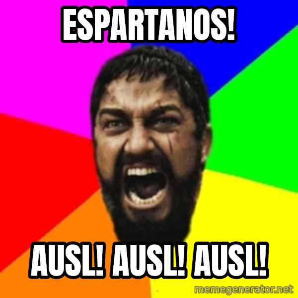 sparta meme: ESPARTANOS! / AUSL! AUSL! AUSL!