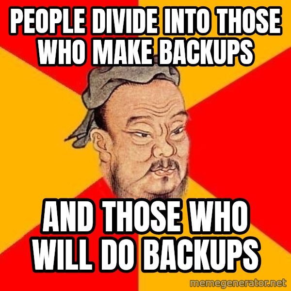 Wise Confucius meme: people divide into those who make backups / and those who will do backups