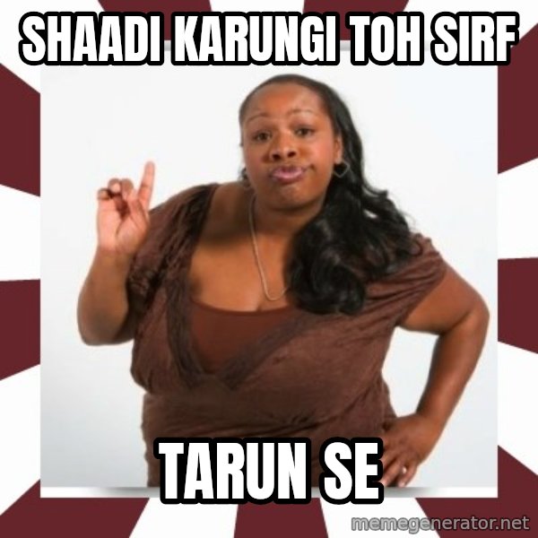 Sassy Black Woman meme: Shaadi karungi toh sirf / Tarun se