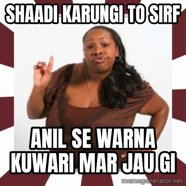 Sassy Black Woman meme: Shaadi karungi to sirf / Anil se warna kuwari mar jau gi