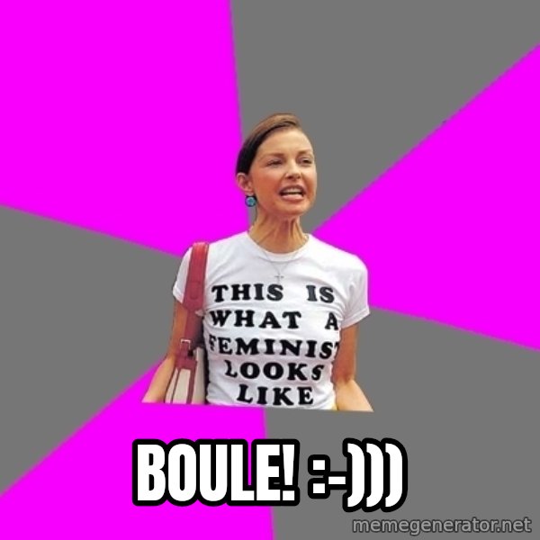 Feminist Cunt meme: Boule!   :-)))