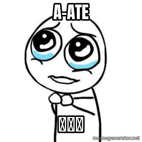 Please guy meme: A-ate / ローン