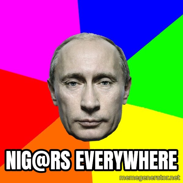 Putin Says meme: nig@rs everywhere