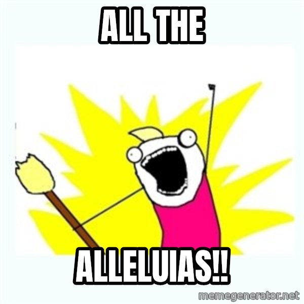 All the things meme: All the / Alleluias!!