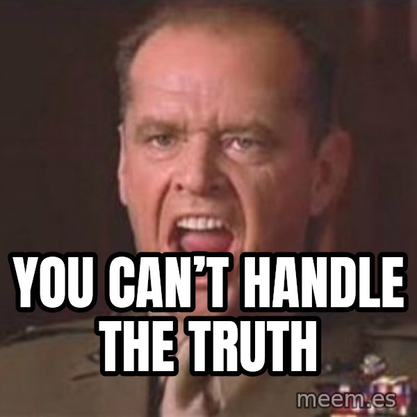 Jack Nicholson - You can't handle the truth! meme: You can’t handle the truth