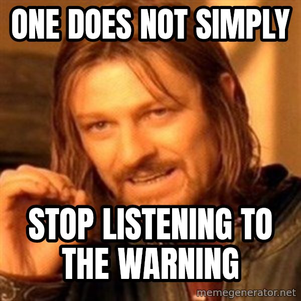 One Does Not Simply meme: One does not simply / stop listening to The Warning