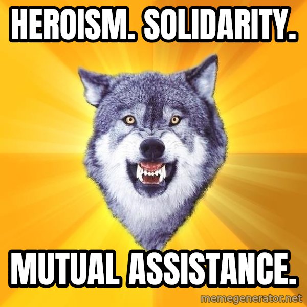 Courage Wolf meme: Heroism. Solidarity. / Mutual Assistance.