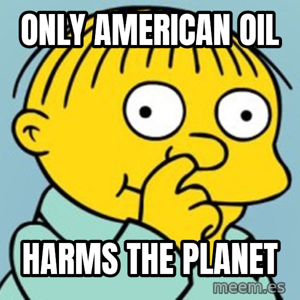 Ralph Wiggum Picking Nose Landscape meme: Only American oil / Harms the planet