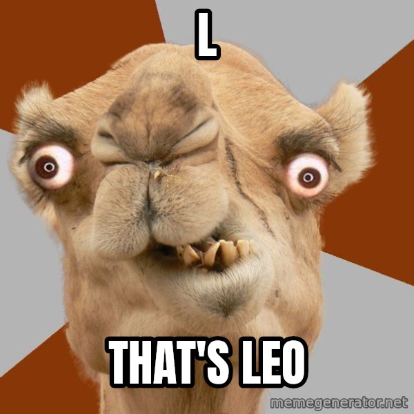 Crazy Camel lol meme: L / That's Leo