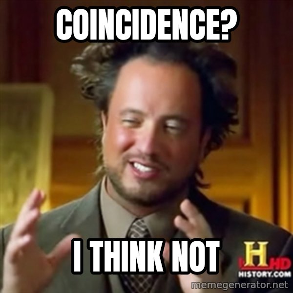 Ancient Aliens meme: coincidence? / i think not