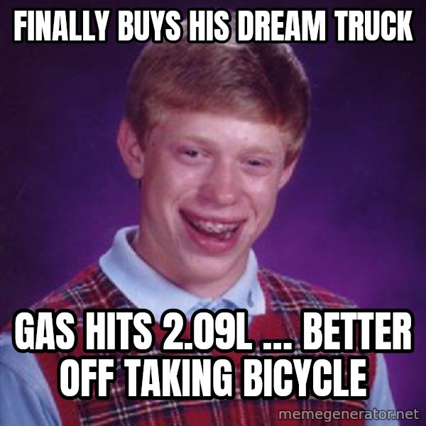 Bad Luck Brian meme: Finally buys his dream truck / Gas hits 2.09L … better off taking bicycle
