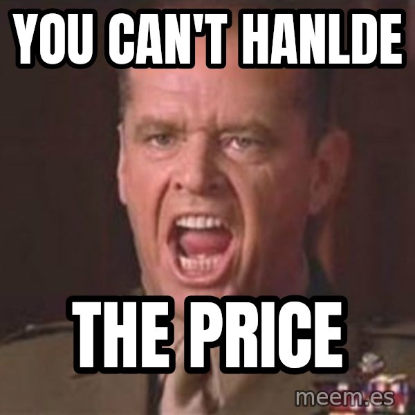 Jack Nicholson - You can't handle the truth! meme: you can't hanlde / the price