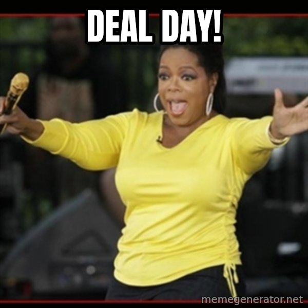 Overly-Excited Oprah!!!  meme: Deal Day!