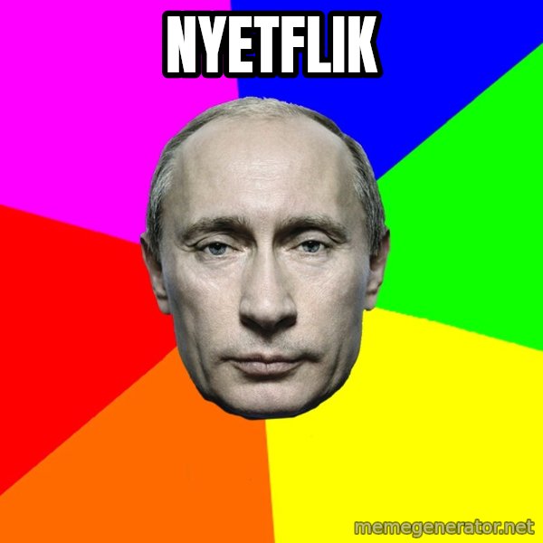 Putin Says meme: NYETFLIK