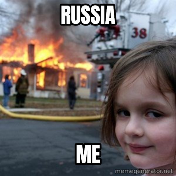 Disaster Girl meme: Russia / Me