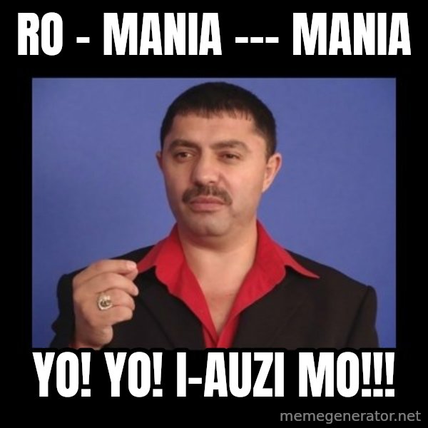 Manelistul Nicolae Guta meme: Ro - Mania --- Mania / Yo! Yo! i-auzi mo!!!