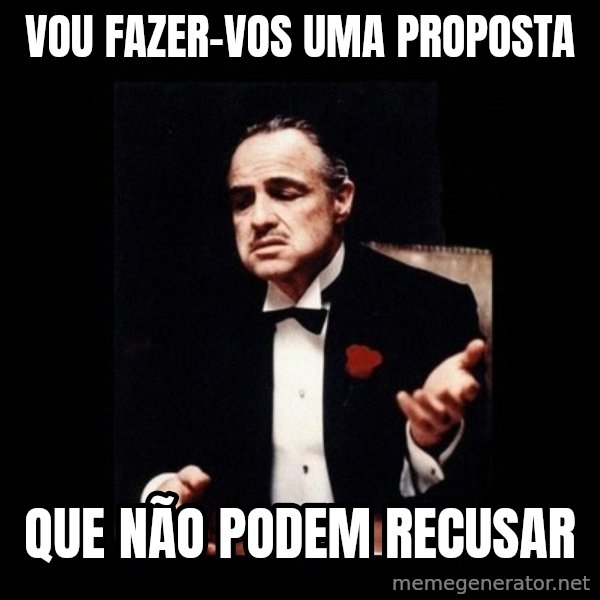 The Godfather meme: Vou fazer-vos uma proposta / que não podem recusar