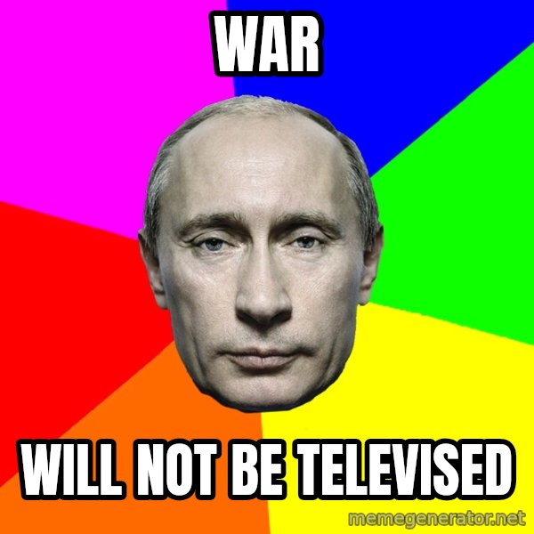 Putin Says meme: War / Will Not be televised