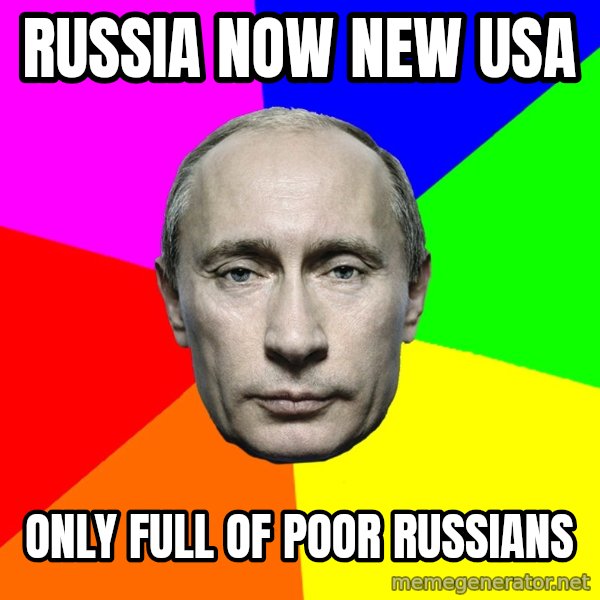 Putin Says meme: Russia now new usa / Only Full of poor russians