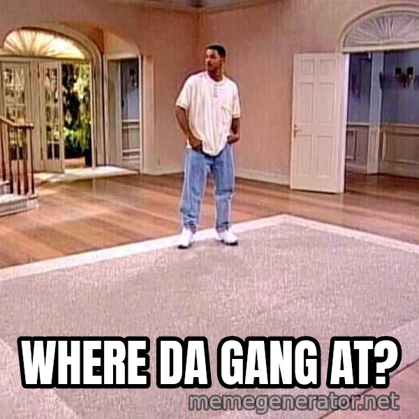 Will Smith Empty House meme: Where da gang at?