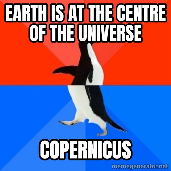 Socially Awesome Awkward Penguin meme: Earth is at the centre of the universe / Copernicus
