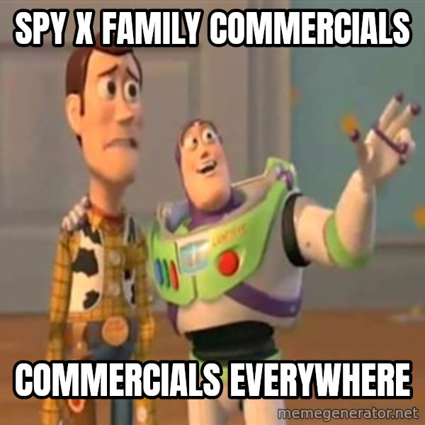 X, X Everywhere  meme: Spy x Family commercials / Commercials everywhere