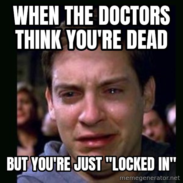 crying peter parker meme: When the doctors think you're dead / But you're just "locked in"