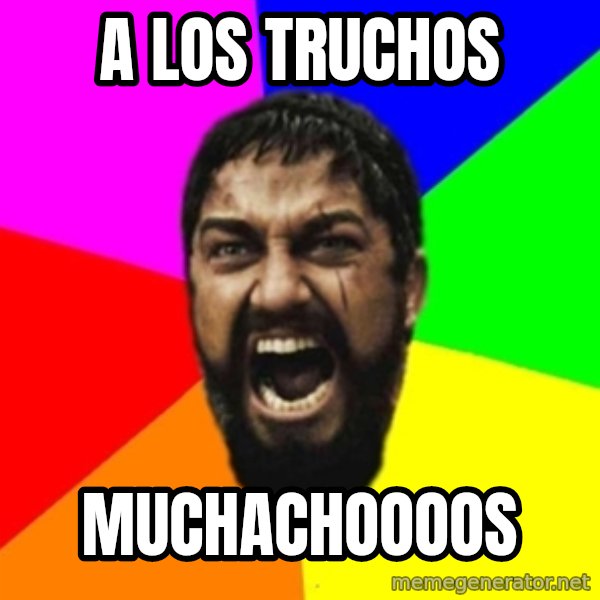sparta meme: A LOS TRUCHOS / MUCHACHOOOOS