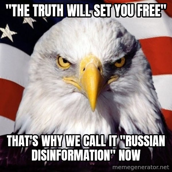 American Pride Eagle meme: "the truth will set you free" / That's why we call it "russian disinformation" now