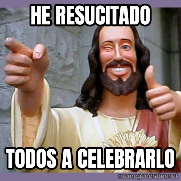 buddy jesus meme: He resucitado / Todos a celebrarlo