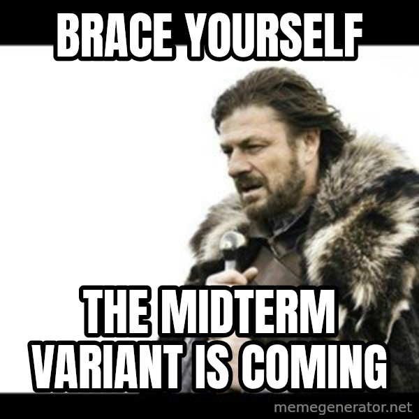 Winter is Coming meme: Brace Yourself / The Midterm Variant is Coming