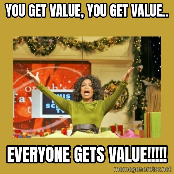 Oprah You get a meme: You get value, you get value.. / Everyone gets Value!!!!!