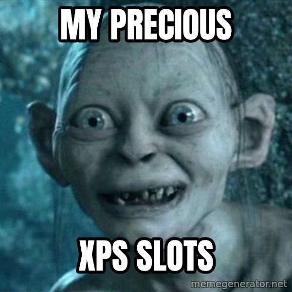 My Precious Gollum meme: my precious / XPS slots