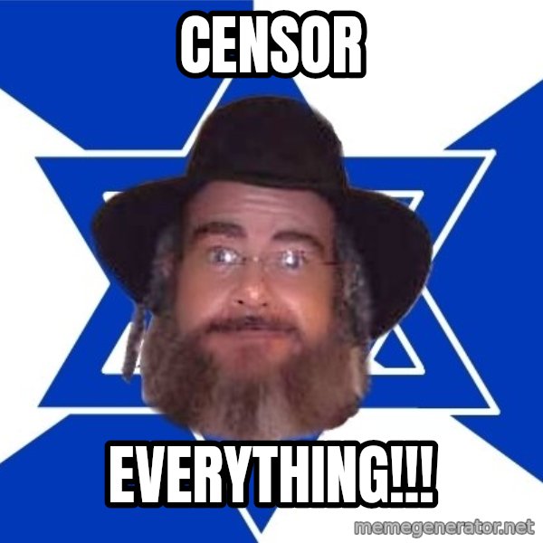 Advice Jew meme: Censor / everything!!!