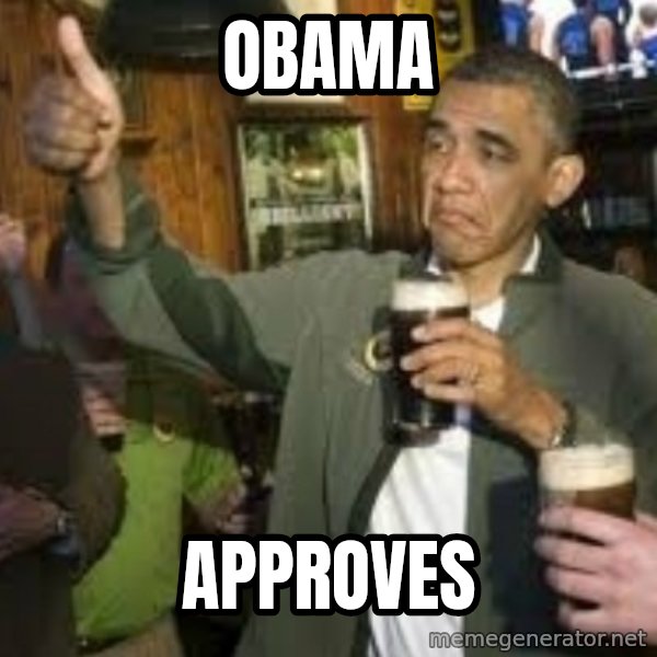 obama beer meme: obama / approves