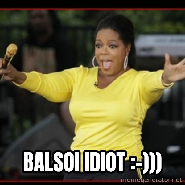 Overly-Excited Oprah!!!  meme: balsoi idiot :-)))