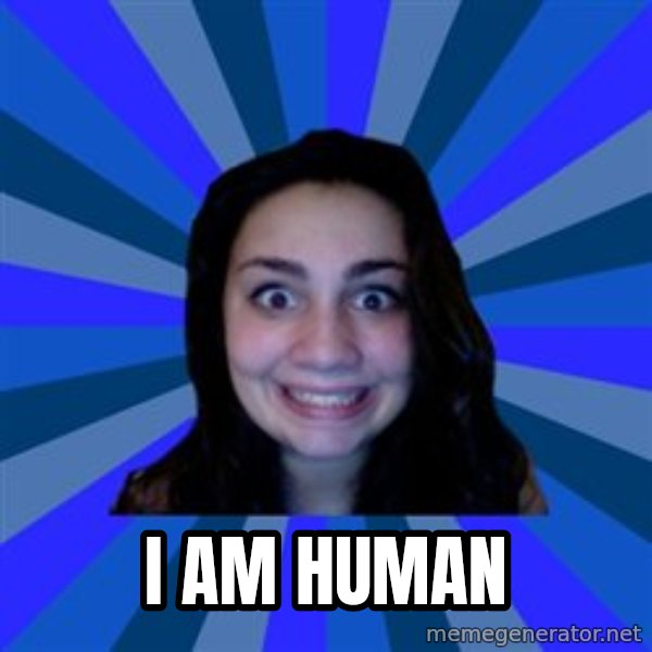 Stalker Ex Girlfriend meme: i am human
