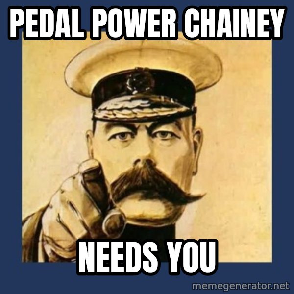your country needs you meme: Pedal Power Chainey / Needs You