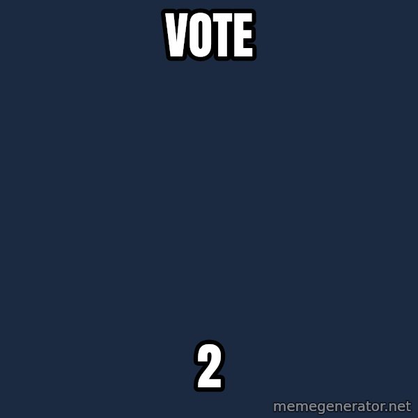 Blank Black meme: vote / 2