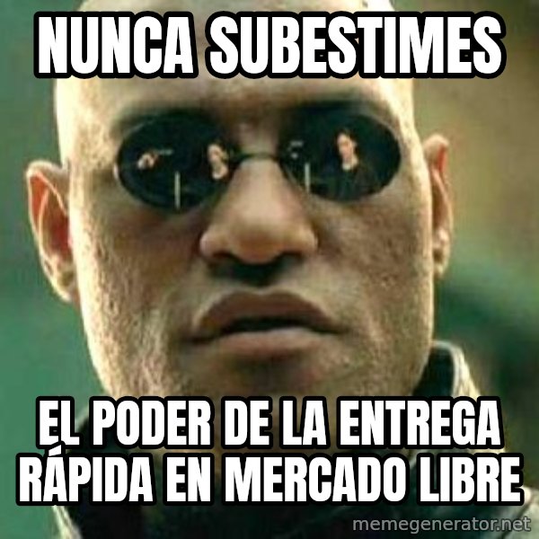 What if I told you / Matrix Morpheus meme: Nunca subestimes / El poder de la entrega rápida en Mercado Libre