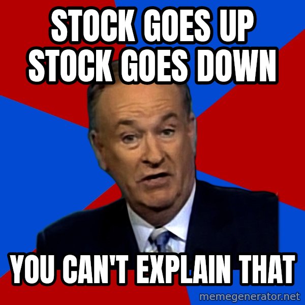 Bill O'Reilly Proves God meme: stock goes up stock goes down / you can't explain that