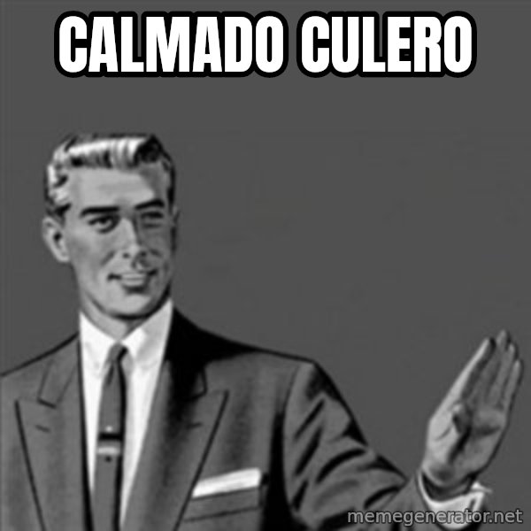 Correction Guy meme: Calmado culero